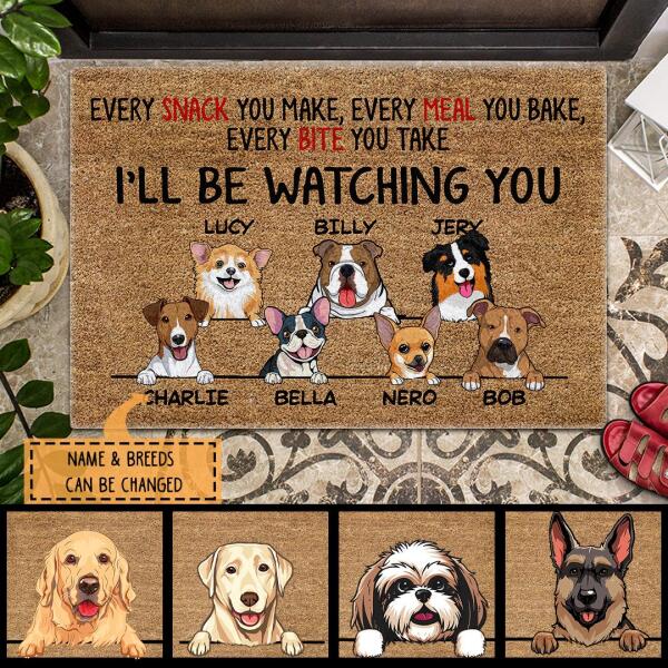 Every Snack You Make, Every Meal You Bake, Every Bite You Take - Personalized Dog Doormat