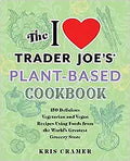I Love Trader Joe's Plant Based Cookbook